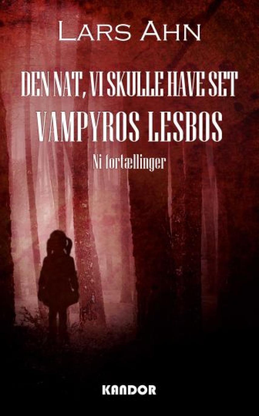 Lars Ahn: Den nat, vi skulle have set Vampyros Lesbos : ni fortællinger